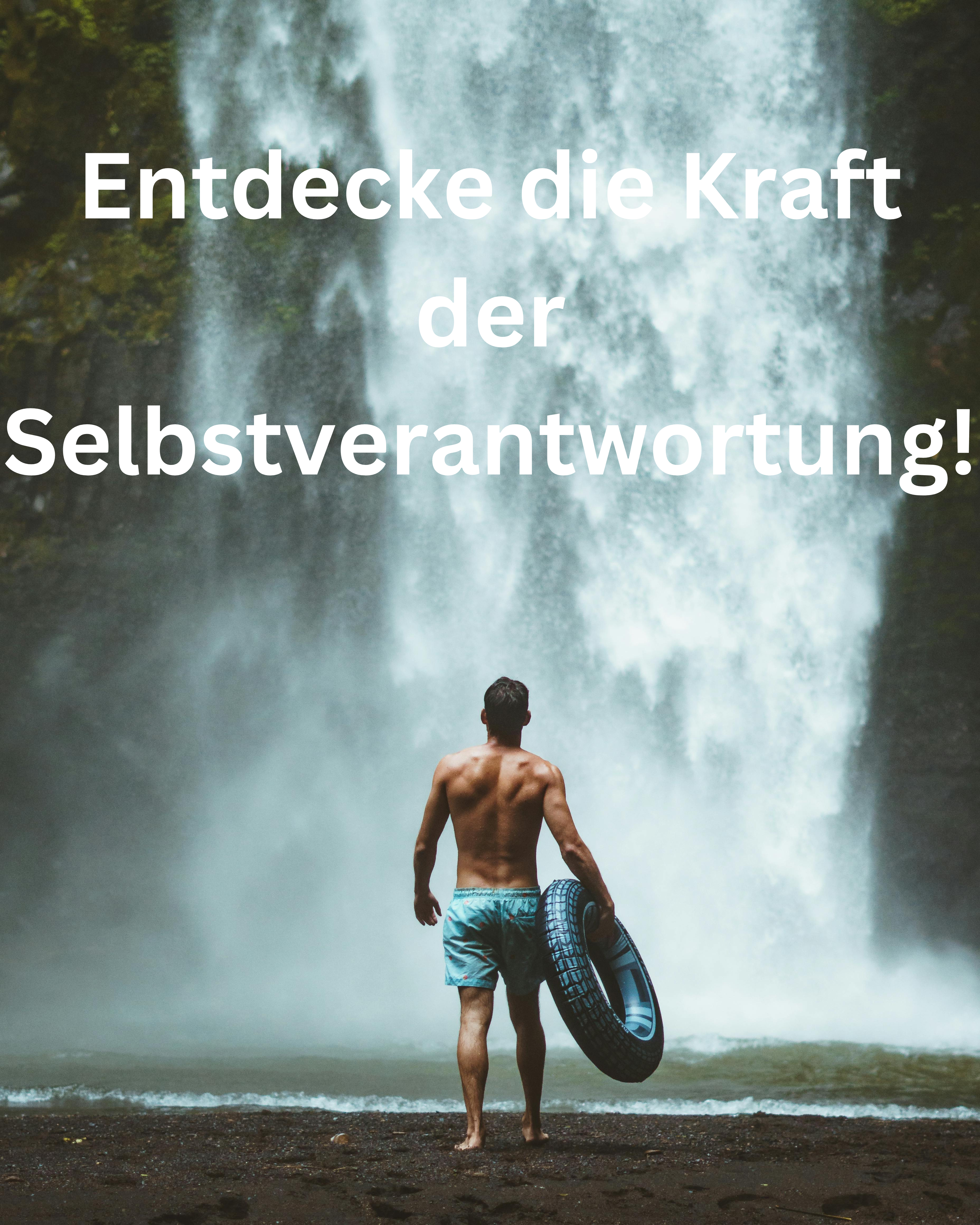 Entdecke die Kraft der Selbstverantwortung!